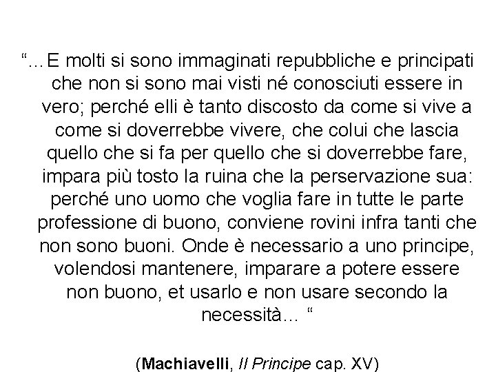 “…E molti si sono immaginati repubbliche e principati che non si sono mai visti