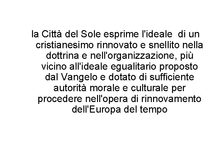 la Città del Sole esprime l'ideale di un cristianesimo rinnovato e snellito nella dottrina