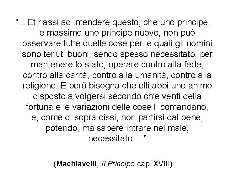 “…Et hassi ad intendere questo, che uno principe, e massime uno principe nuovo, non