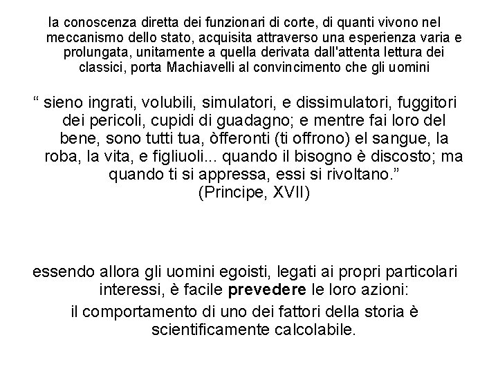 la conoscenza diretta dei funzionari di corte, di quanti vivono nel meccanismo dello stato,