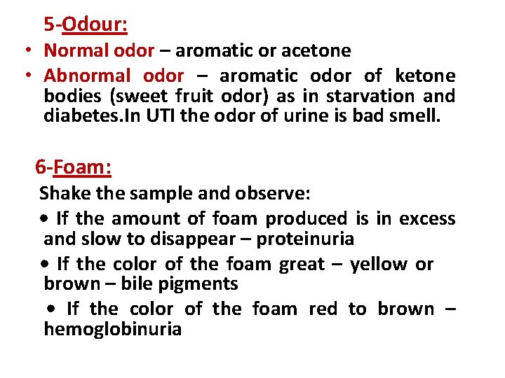  5 -Odour: • Normal odor – aromatic or acetone • Abnormal odor –