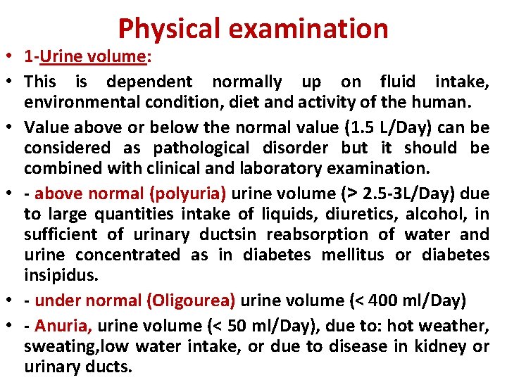Physical examination • 1 -Urine volume: • This is dependent normally up on fluid