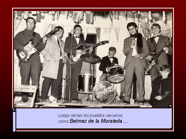 Luego serían los pueblos cercanos, como Belmez de la Moraleda… 