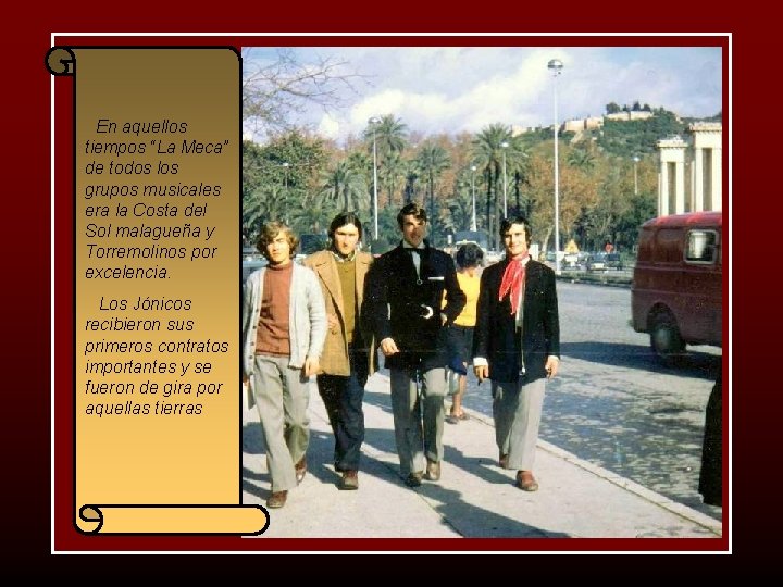 En aquellos tiempos “La Meca” de todos los grupos musicales era la Costa del