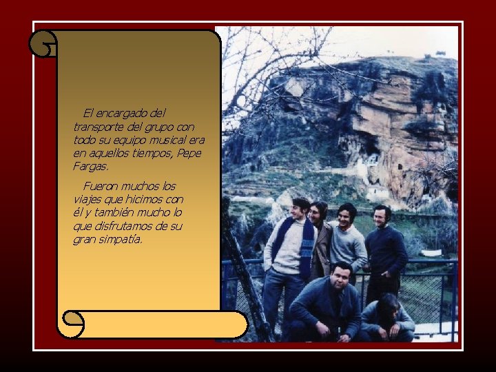 El encargado del transporte del grupo con todo su equipo musical era en aquellos