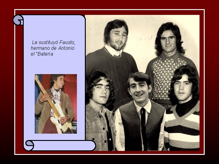 Le sustituyó Fausto, hermano de Antonio el “Batería 