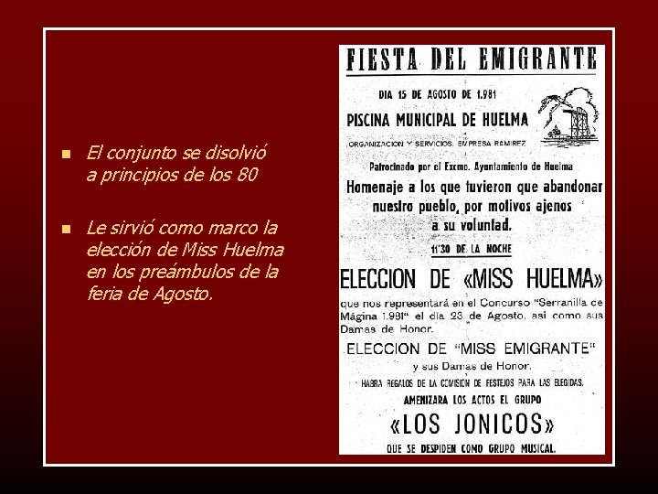 n El conjunto se disolvió a principios de los 80 n Le sirvió como