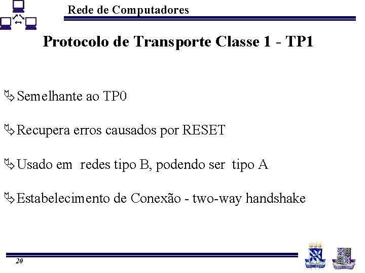 Rede de Computadores Protocolo de Transporte Classe 1 - TP 1 ÄSemelhante ao TP