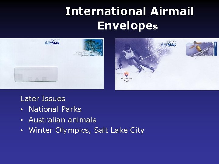 International Airmail Envelopes Later Issues • National Parks • Australian animals • Winter Olympics,