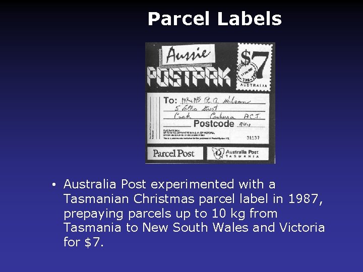 Parcel Labels • Australia Post experimented with a Tasmanian Christmas parcel label in 1987,