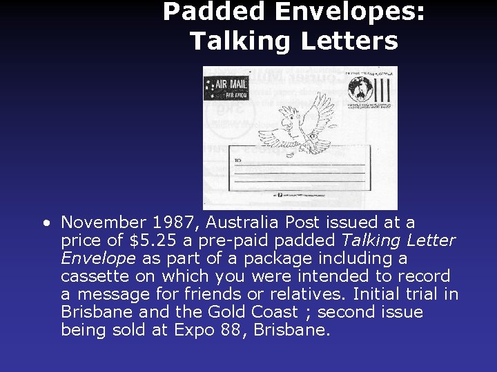 Padded Envelopes: Talking Letters • November 1987, Australia Post issued at a price of