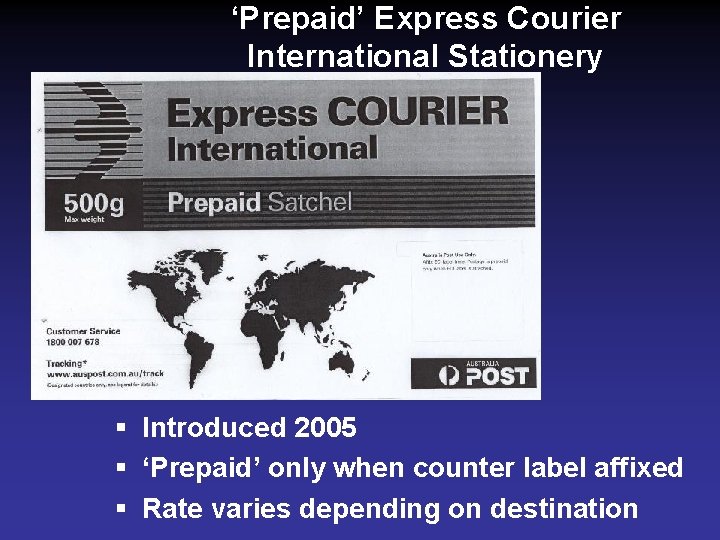 ‘Prepaid’ Express Courier International Stationery § Introduced 2005 § ‘Prepaid’ only when counter label