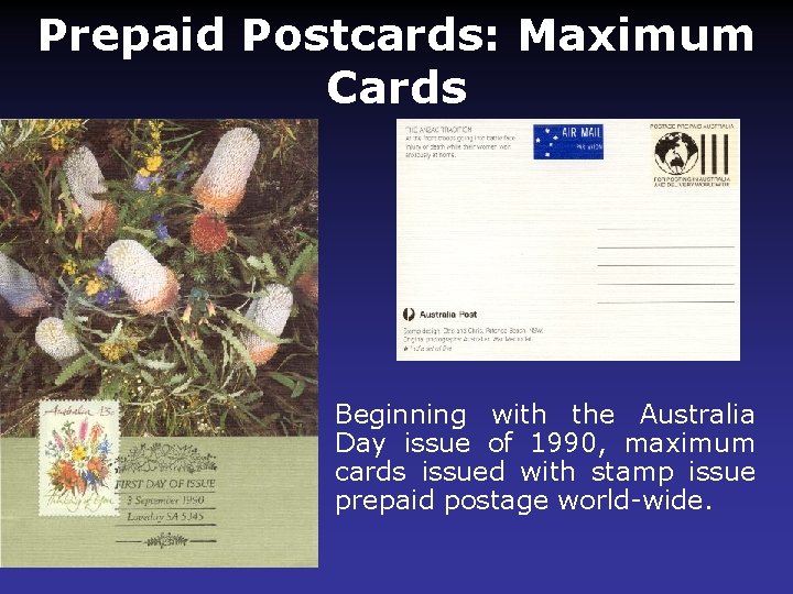 Prepaid Postcards: Maximum Cards • Beginning with the Australia Day issue of 1990, maximum