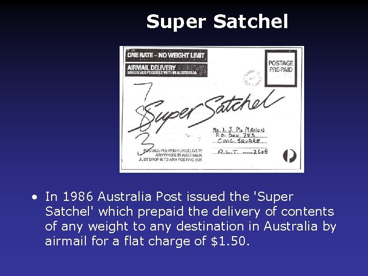 Super Satchel • In 1986 Australia Post issued the 'Super Satchel' which prepaid the