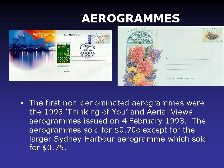 AEROGRAMMES • The first non-denominated aerogrammes were the 1993 ‘Thinking of You’ and Aerial