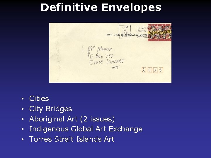 Definitive Envelopes • • • Cities City Bridges Aboriginal Art (2 issues) Indigenous Global