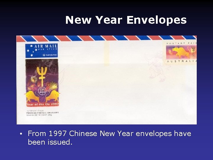 New Year Envelopes • From 1997 Chinese New Year envelopes have been issued. 
