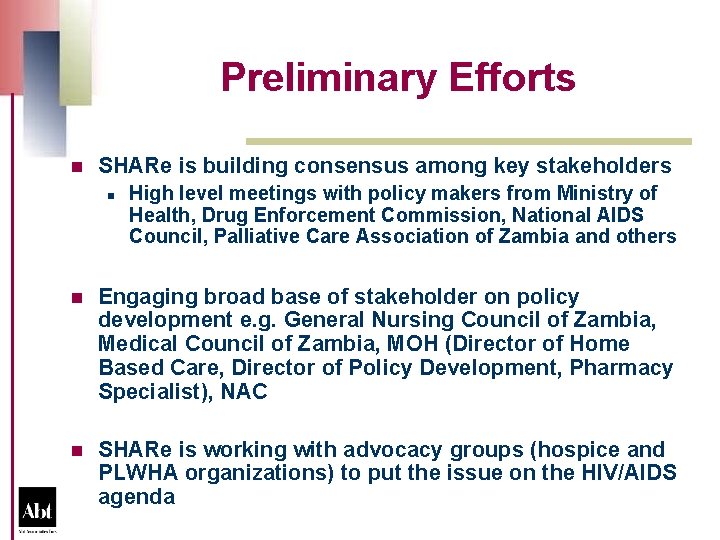 Preliminary Efforts n SHARe is building consensus among key stakeholders n High level meetings