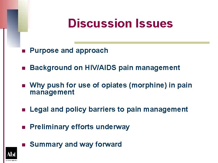 Discussion Issues n Purpose and approach n Background on HIV/AIDS pain management n Why