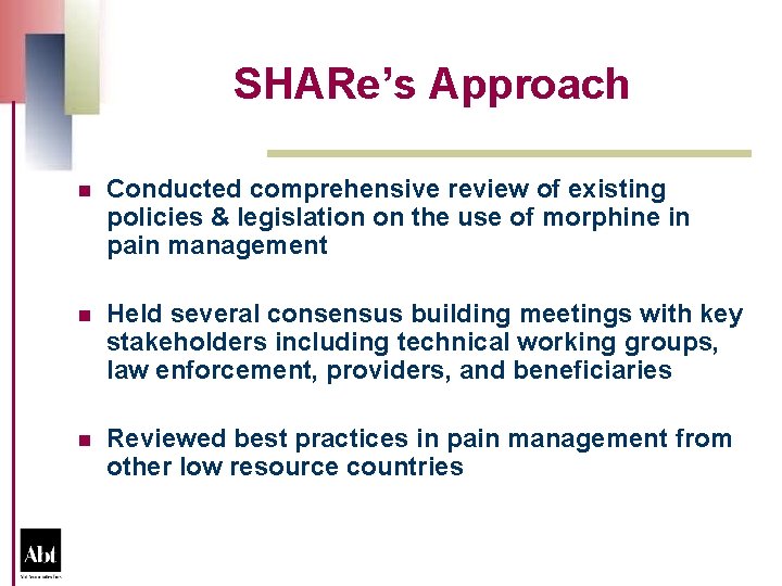 SHARe’s Approach n Conducted comprehensive review of existing policies & legislation on the use