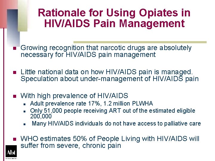 Rationale for Using Opiates in HIV/AIDS Pain Management n Growing recognition that narcotic drugs