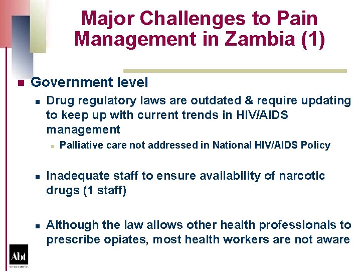 Major Challenges to Pain Management in Zambia (1) n Government level n Drug regulatory