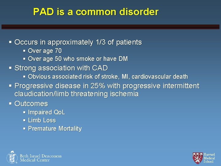 PAD is a common disorder § Occurs in approximately 1/3 of patients § Over