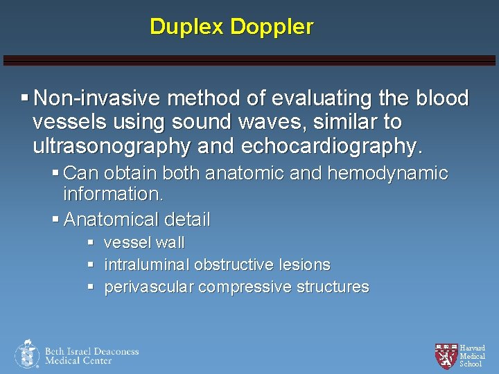 Duplex Doppler § Non-invasive method of evaluating the blood vessels using sound waves, similar