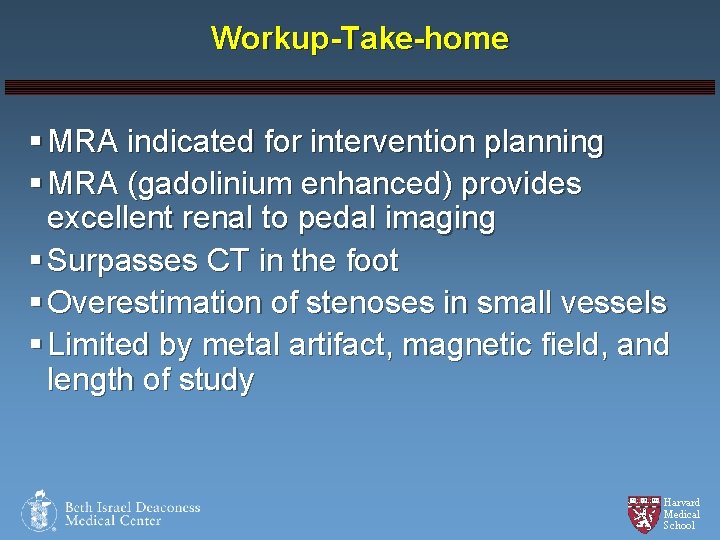 Workup-Take-home § MRA indicated for intervention planning § MRA (gadolinium enhanced) provides excellent renal