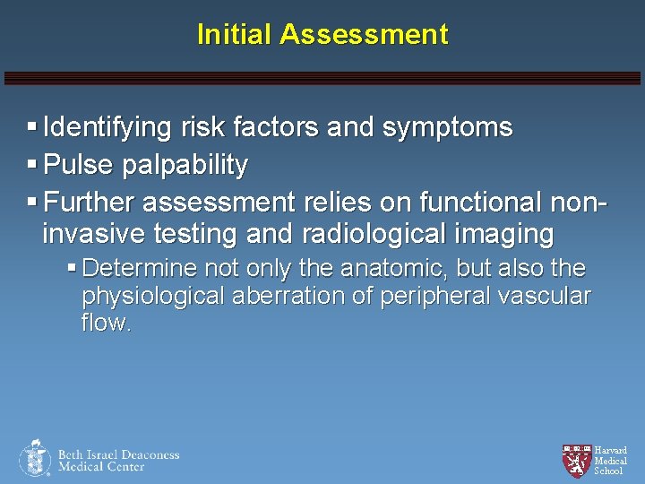 Initial Assessment § Identifying risk factors and symptoms § Pulse palpability § Further assessment