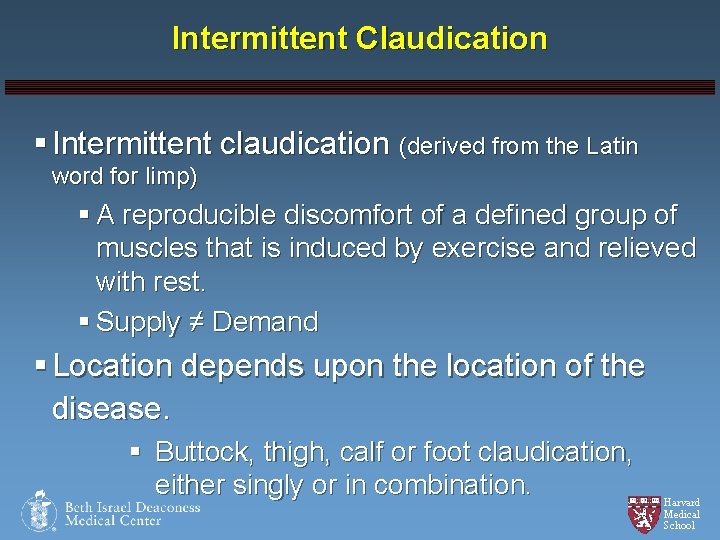 Intermittent Claudication § Intermittent claudication (derived from the Latin word for limp) § A