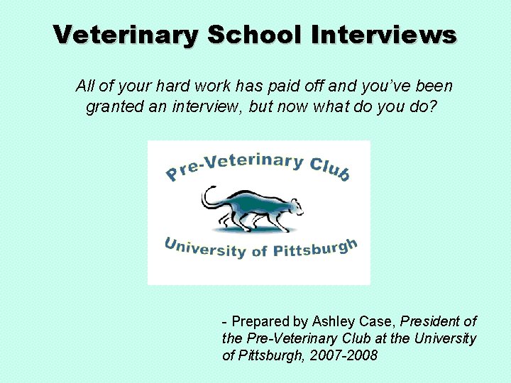 Veterinary School Interviews All of your hard work has paid off and you’ve been