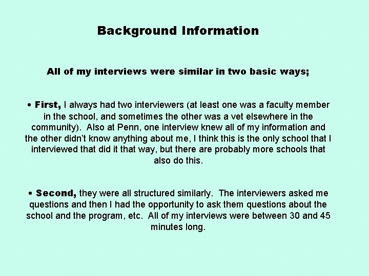 Background Information All of my interviews were similar in two basic ways; • First,