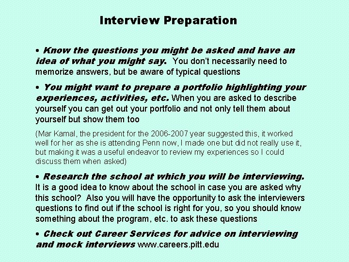 Interview Preparation • Know the questions you might be asked and have an idea