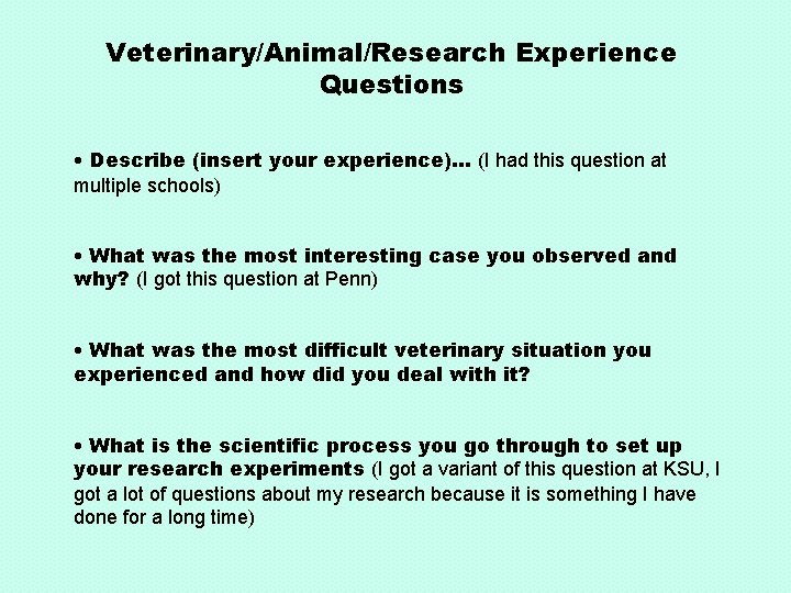 Veterinary/Animal/Research Experience Questions • Describe (insert your experience)… (I had this question at multiple