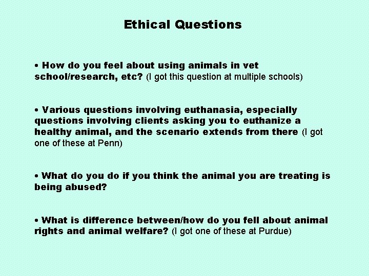 Ethical Questions • How do you feel about using animals in vet school/research, etc?