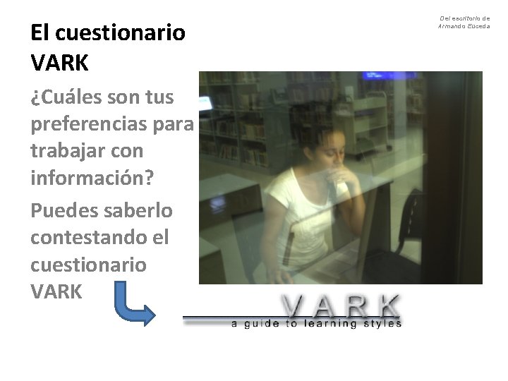 El cuestionario VARK ¿Cuáles son tus preferencias para trabajar con información? Puedes saberlo contestando