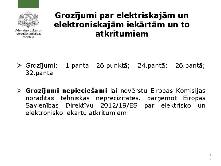 Grozījumi par elektriskajām un elektroniskajām iekārtām un to atkritumiem Ø Grozījumi: 1. panta 26.