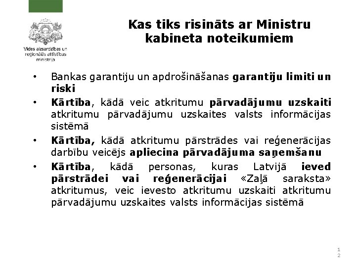 Kas tiks risināts ar Ministru kabineta noteikumiem • • Bankas garantiju un apdrošināšanas garantiju