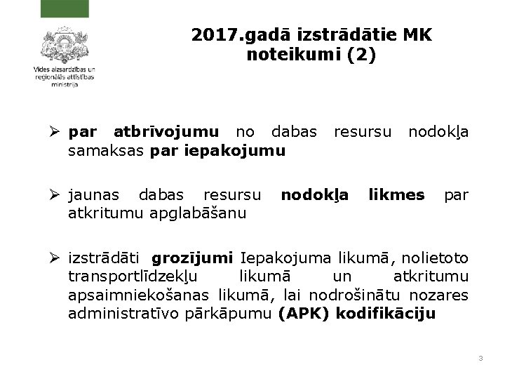 2017. gadā izstrādātie MK noteikumi (2) Ø par atbrīvojumu no dabas resursu nodokļa samaksas