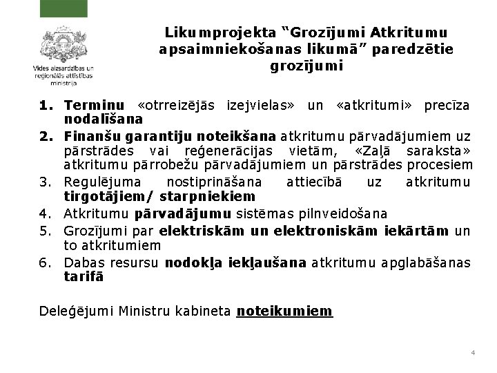 Likumprojekta “Grozījumi Atkritumu apsaimniekošanas likumā” paredzētie grozījumi 1. Terminu «otrreizējās izejvielas» un «atkritumi» precīza