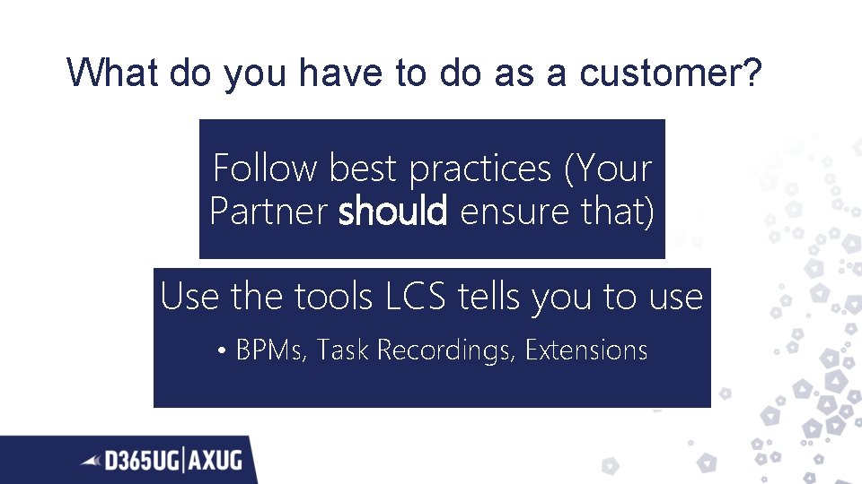What do you have to do as a customer? Follow best practices (Your Partner