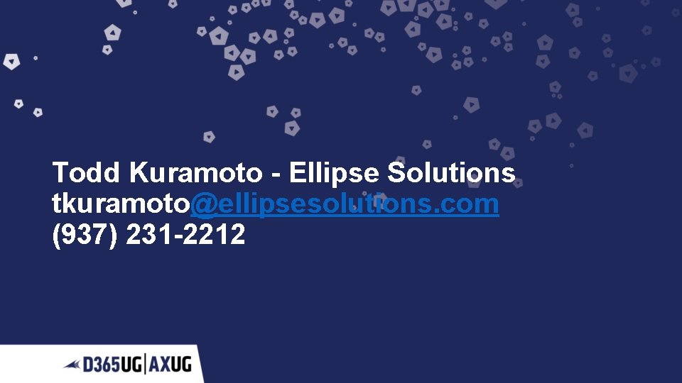 Todd Kuramoto - Ellipse Solutions tkuramoto@ellipsesolutions. com (937) 231 -2212 