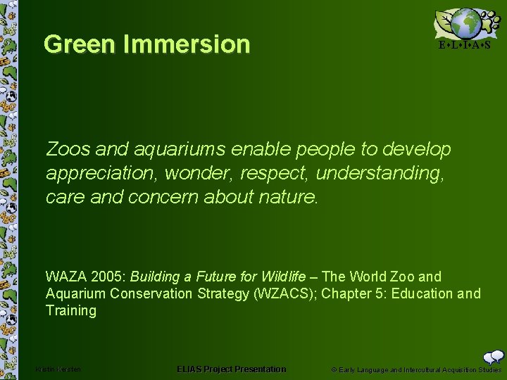 Green Immersion E L I A S Zoos and aquariums enable people to develop