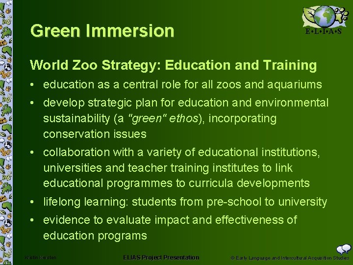 Green Immersion E L I A S World Zoo Strategy: Education and Training •