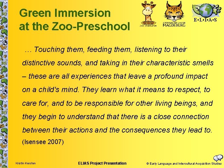 Green Immersion at the Zoo-Preschool E L I A S … Touching them, feeding