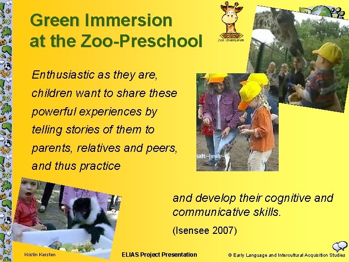 Green Immersion at the Zoo-Preschool E L I A S Enthusiastic as they are,