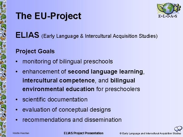 The EU-Project E L I A S ELIAS (Early Language & Intercultural Acquisition Studies)