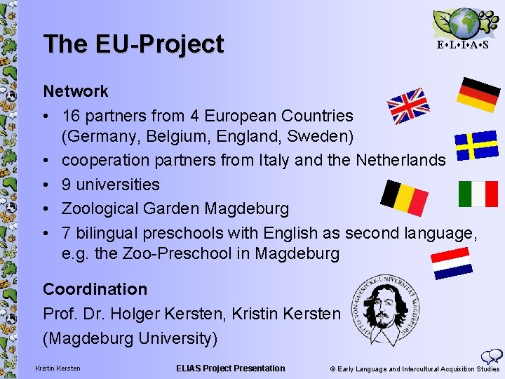 The EU-Project E L I A S Network • 16 partners from 4 European