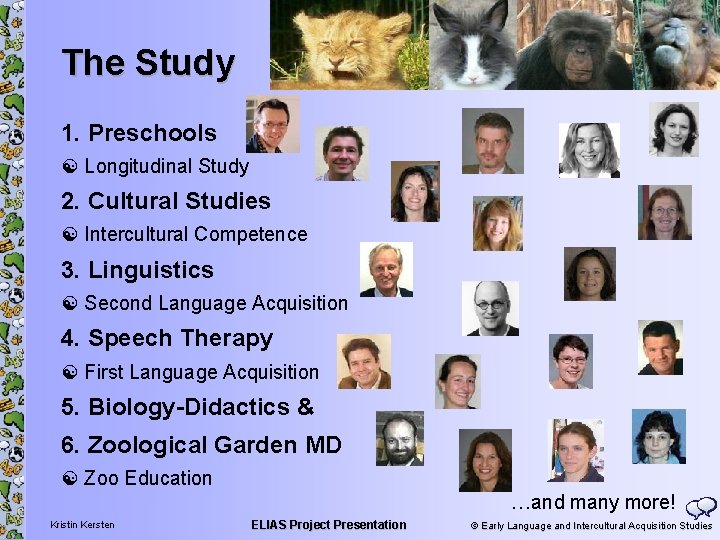 The Study E L I A S 1. Preschools Longitudinal Study 2. Cultural Studies